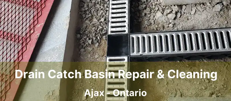  Drain Catch Basin Repair & Cleaning Ajax - Ontario