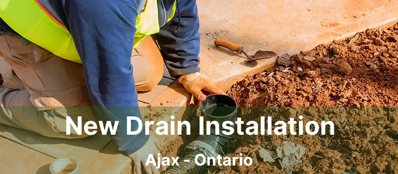  New Drain Installation Ajax - Ontario