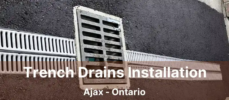  Trench Drains Installation Ajax - Ontario