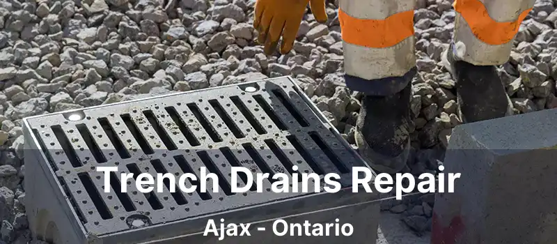  Trench Drains Repair Ajax - Ontario