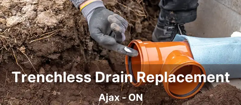  Trenchless Drain Replacement Ajax - ON